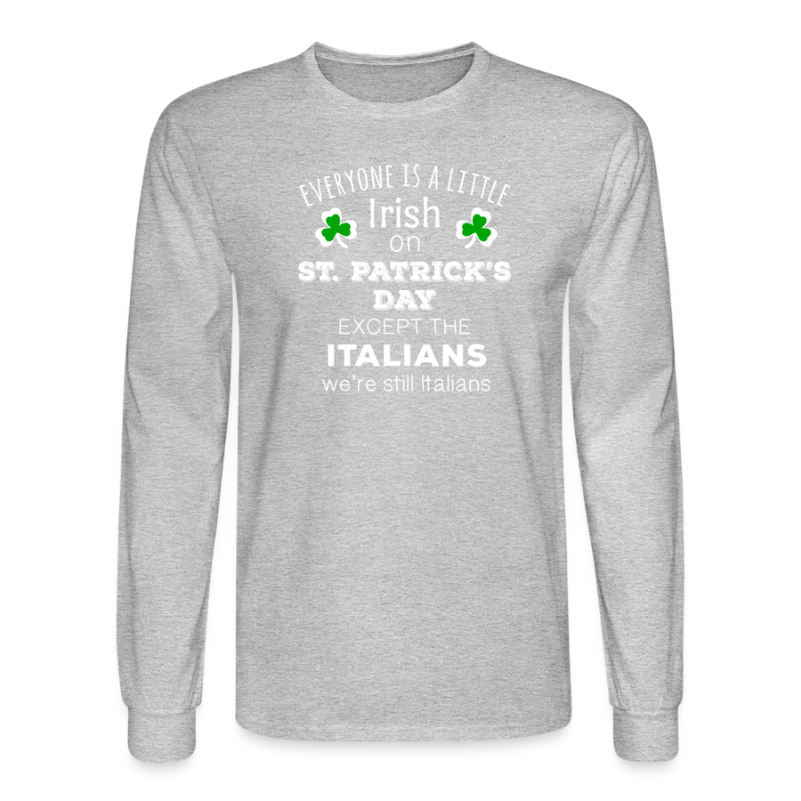 Saint Patrick's Day - " Everyone is a little Irish, except Italians " Unisex Long Sleeve T-Shirt-Men's Long Sleeve T-Shirt | Fruit of the Loom-Teelime | shirts-hoodies-mugs