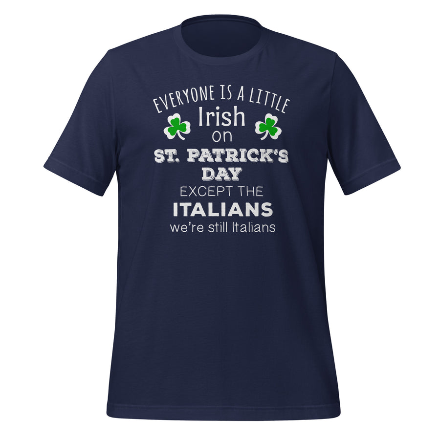 Everyone is a little Irish, Except Italians Unisex t-shirt