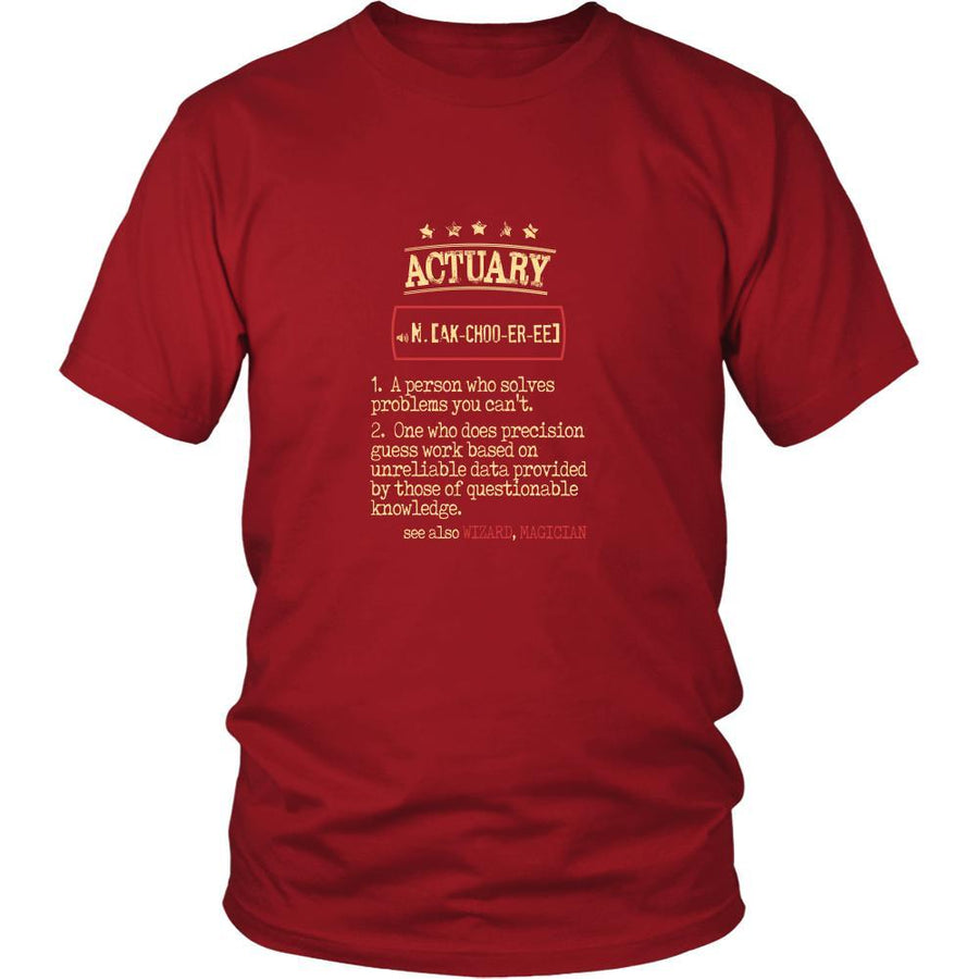 Actuary Shirt - Actuary a person who solves problems you can't. see also WIZARD, MAGICIAN Profession Gift-T-shirt-Teelime | shirts-hoodies-mugs