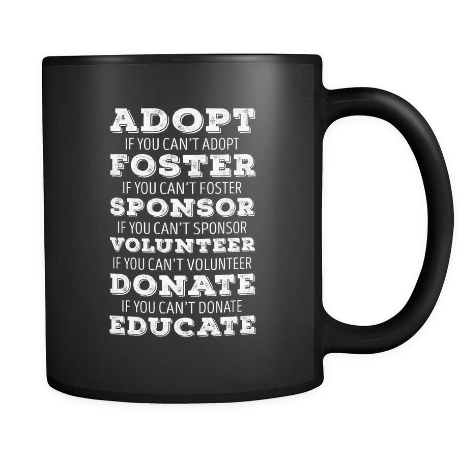 Animal Rescue Adopt Foster Sponsor Volunteer Donate Educate 11oz Black Mug
