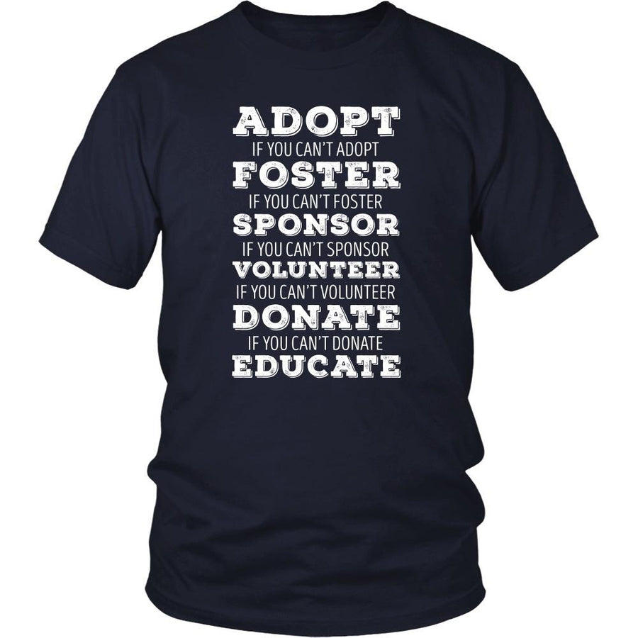 Animal Rescue T Shirt - Adopt Foster Sponsor Volunteer Donate Educate
