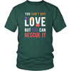 Animal Rescue T Shirt - You can't buy love but you can rescue it-T-shirt-Teelime | shirts-hoodies-mugs