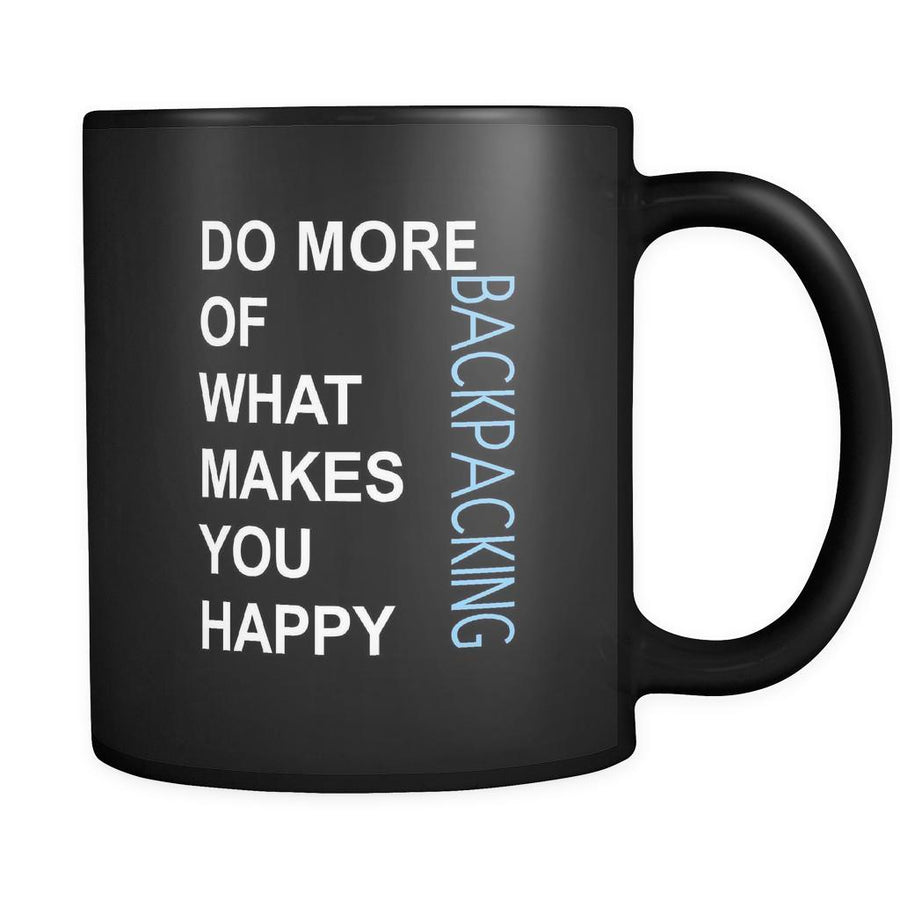 Backpacking Cup- Do more of what makes you happy Backpacking Hobby Gift, 11 oz Black Mug