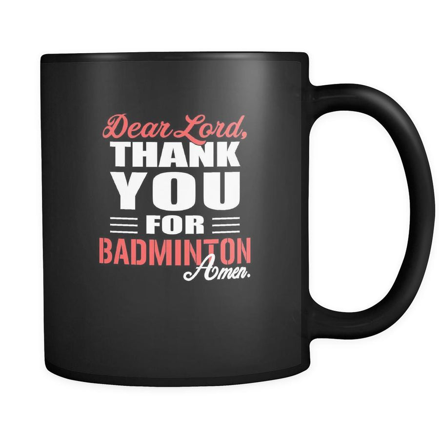 Badminton Dear Lord, thank you for Badminton Amen. 11oz Black Mug
