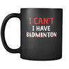 Badminton I Can't I Have Badminton 11oz Black Mug-Drinkware-Teelime | shirts-hoodies-mugs