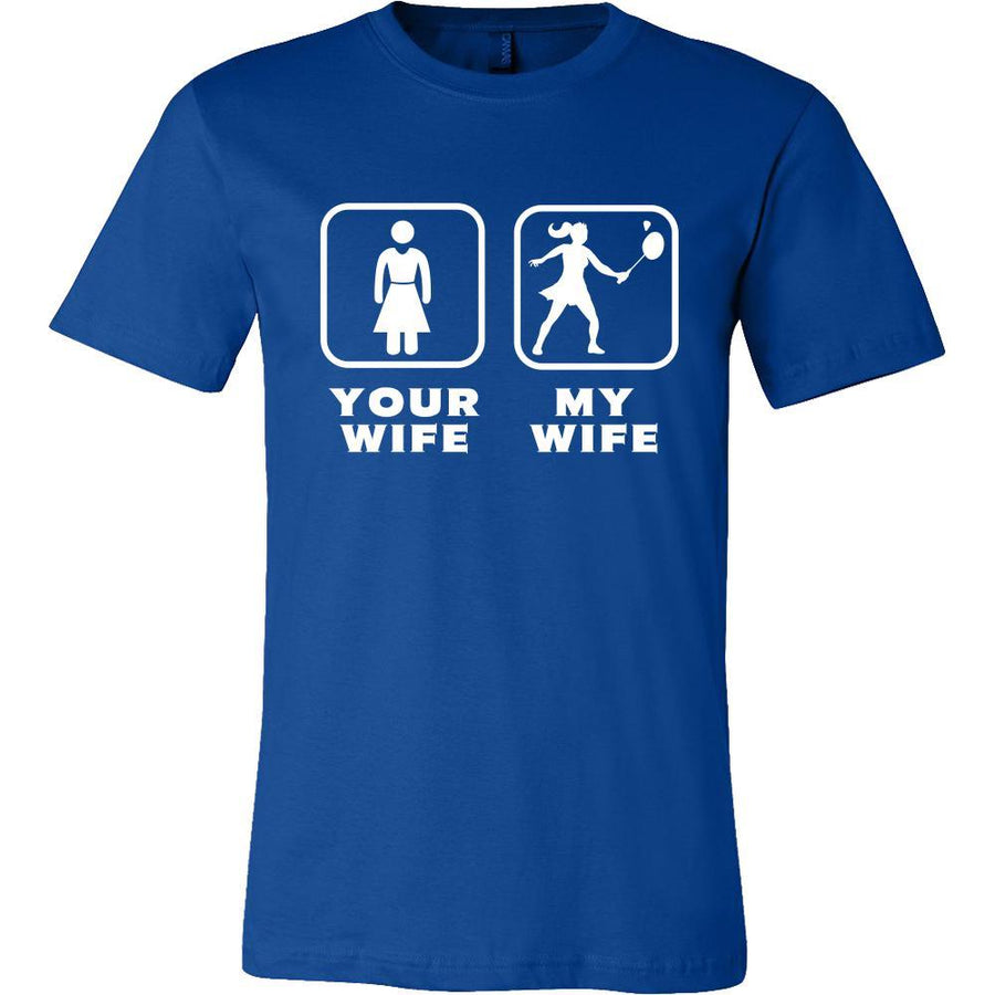 Badminton - Your wife My wife - Father's Day Sport Shirt