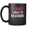 Beatboxing I Can't I Have To Beatbox 11oz Black Mug-Drinkware-Teelime | shirts-hoodies-mugs