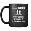 Beer - I drink Beer because punching people is frowned upon - 11oz Black Mug-Drinkware-Teelime | shirts-hoodies-mugs
