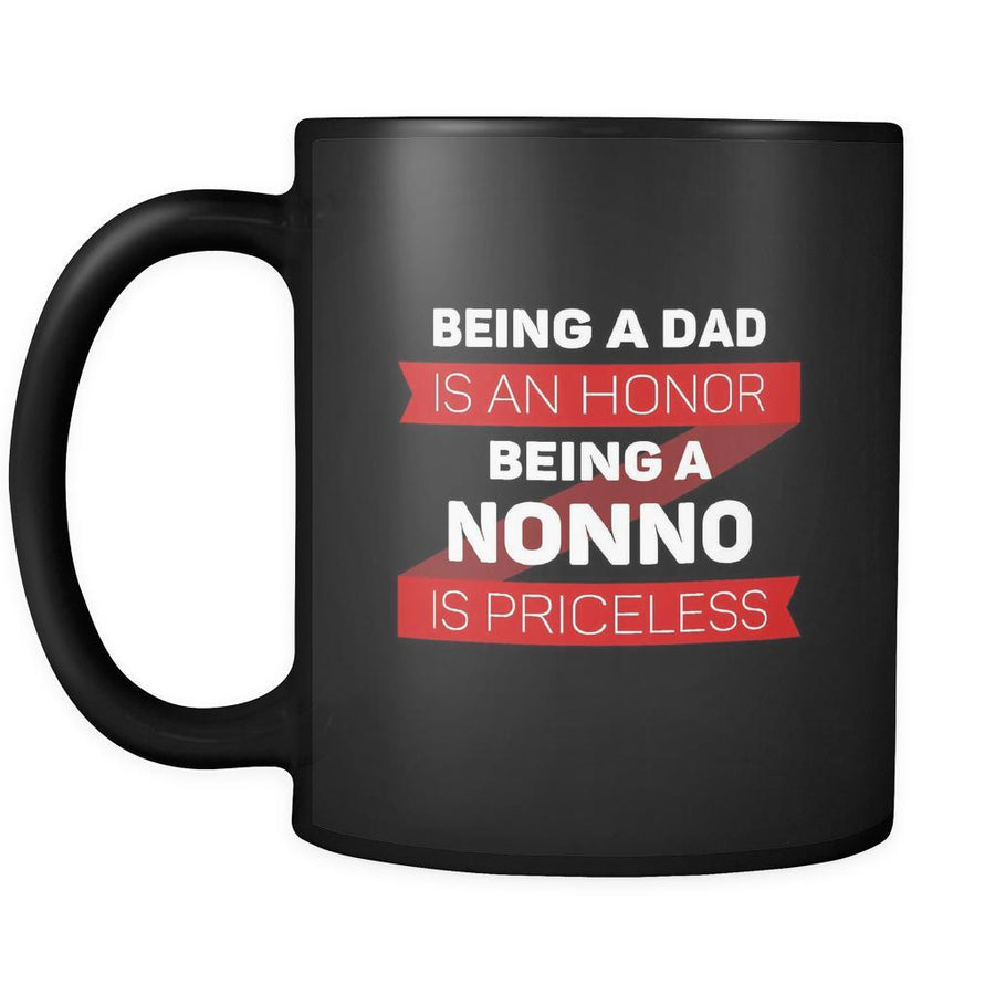 Being a dad is an honor being a nonno is priceless Gift Ideas for Grandpa Birthday Gift Coffee Mug Tea Cup 11oz Black