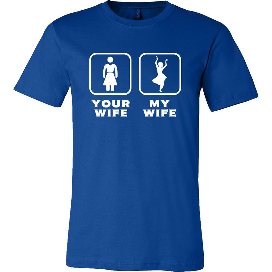 Belly Dancing - Your wife My wife - Father's Day Hobby Shirt