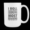 BJJ Coffee Cup - I Roll because is the most relaxing part of my day-Drinkware-Teelime | shirts-hoodies-mugs