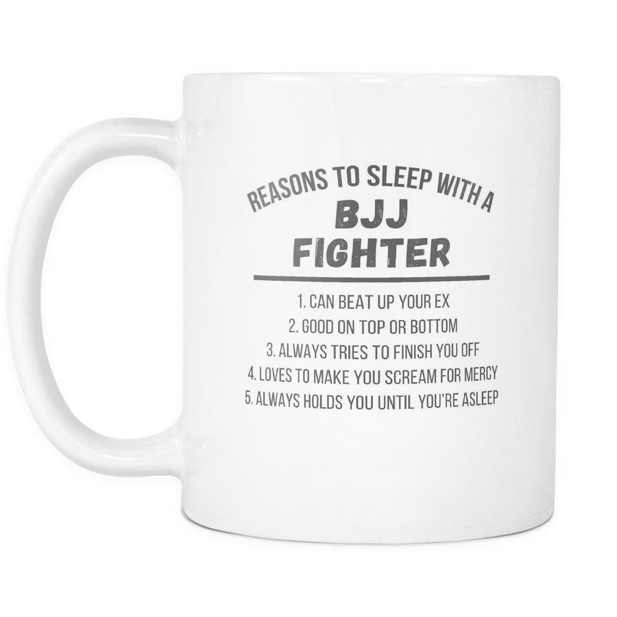 BJJ Coffee Cup - Mug Brazilian Jiu Jitsu - 5 Reasons too sleep with bjj Fighter