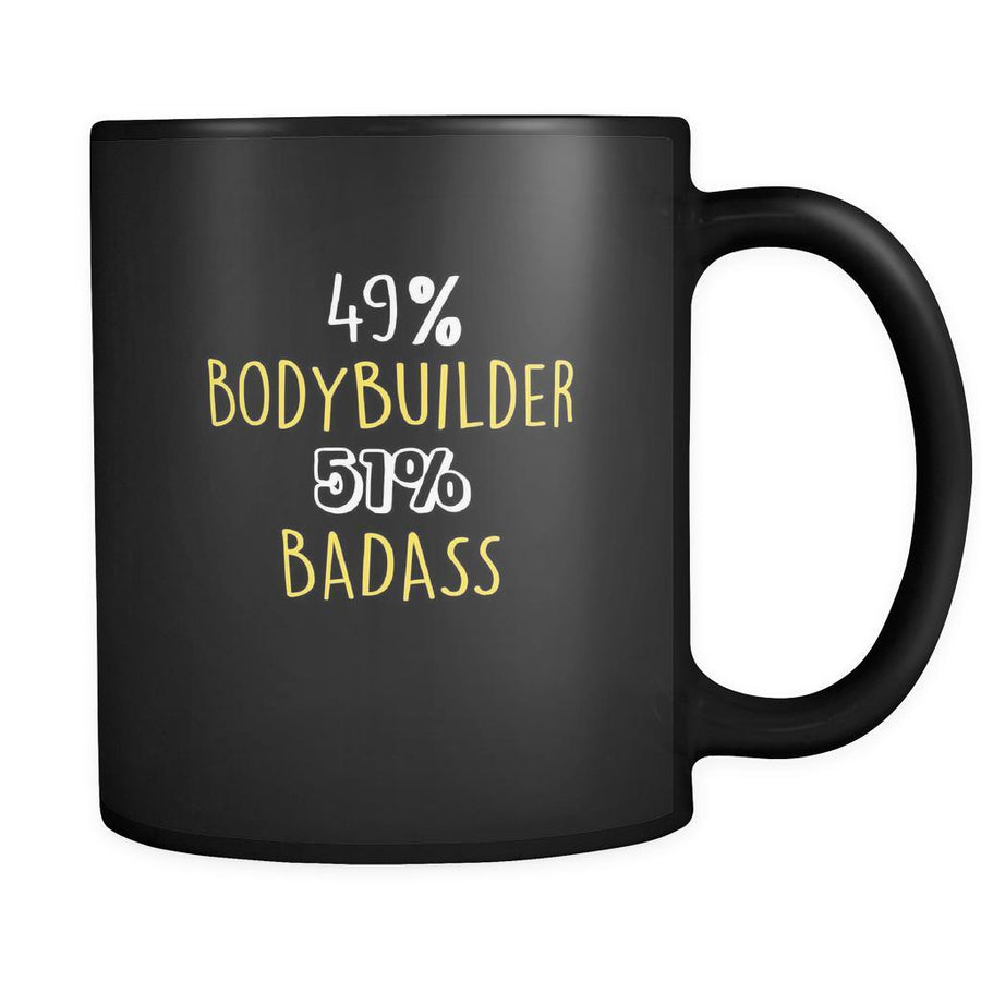 Bodybuilder  49% Bodybuilder 51% Badass 11oz Black Mug