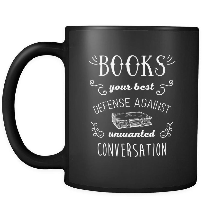 Book Mug - Books your best defence against unwanted conversations - Books Coffee Mug, Cup (11oz) Black-Drinkware-Teelime | shirts-hoodies-mugs