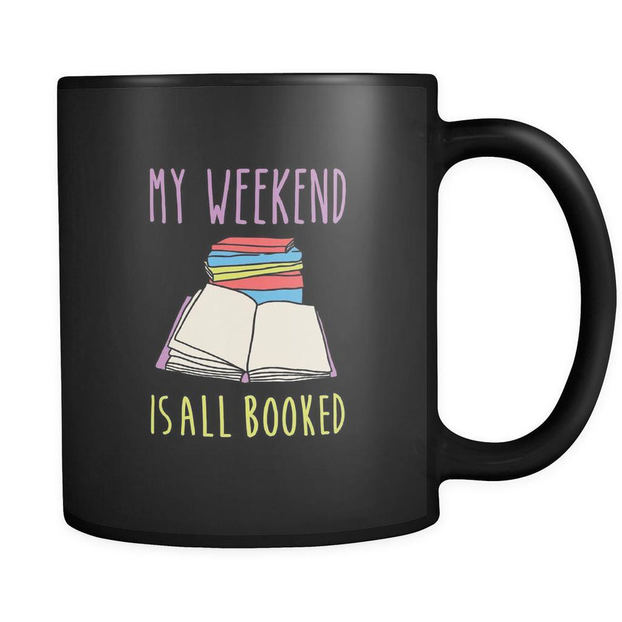 Book reading My weekend is all booked 11oz Black Mug-Drinkware-Teelime | shirts-hoodies-mugs