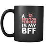 Boston terrier a Boston terrier is my bff 11oz Black Mug-Drinkware-Teelime | shirts-hoodies-mugs
