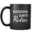 Buddhism Buddha Says Relax 11oz Black Mug