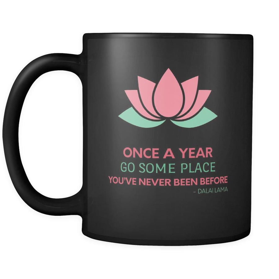 Buddhism Once a year go to a place you never been before - Dalai Lama 11oz Black Mug-Drinkware-Teelime | shirts-hoodies-mugs