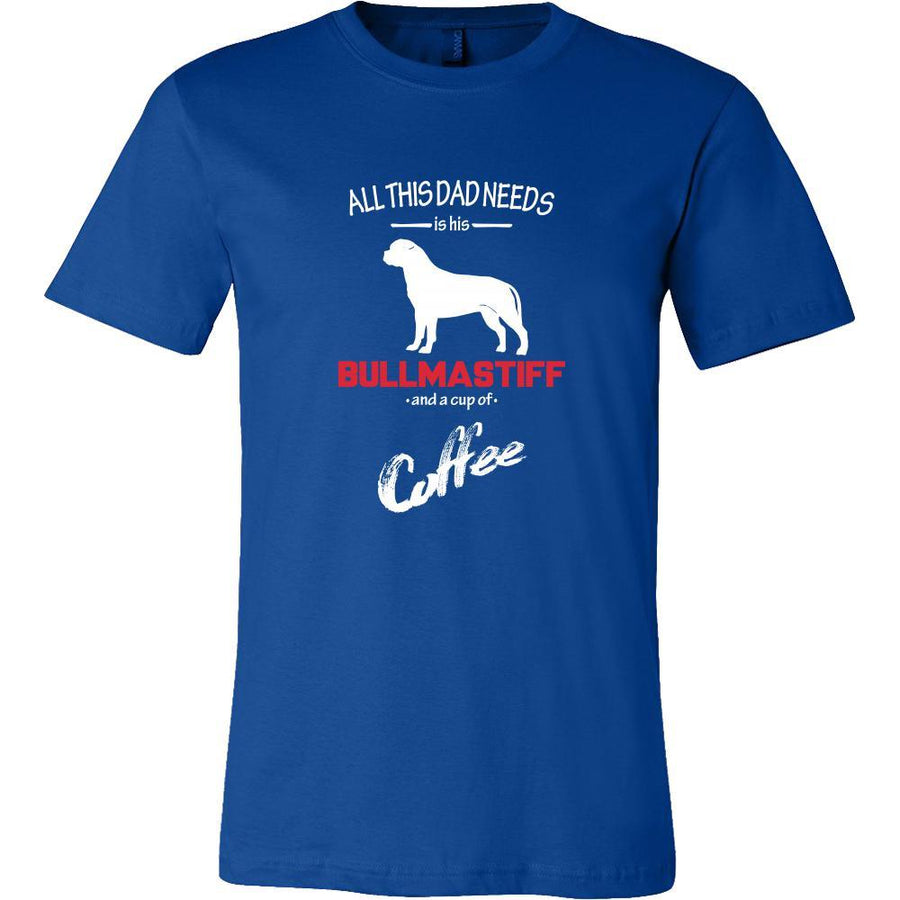 Bullmastiff Dog Lover Shirt - All this Dad needs is his Bullmastiff and a cup of coffee Father Gift