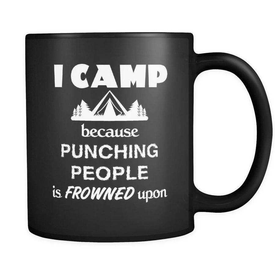Camping - I Camp Because punching people is frowned upon - 11oz Black Mug
