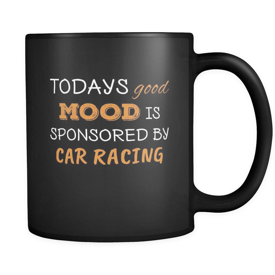 Car Racing Todays Good Mood Is Sponsored By Car Racing 11oz Black Mug-Drinkware-Teelime | shirts-hoodies-mugs