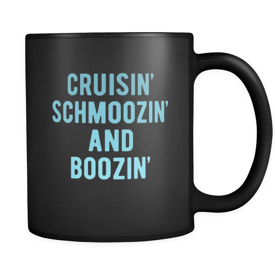 Cruising Cruisin' schmoozin' and boozin' 11oz Black Mug