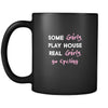 Cycling some girls play house real girls go Cycling 11oz Black Mug-Drinkware-Teelime | shirts-hoodies-mugs