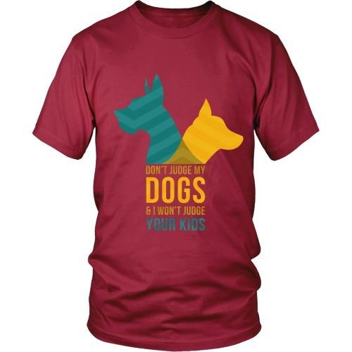 Dogs T Shirt - Don't judge my Dogs & I won't judge your kids