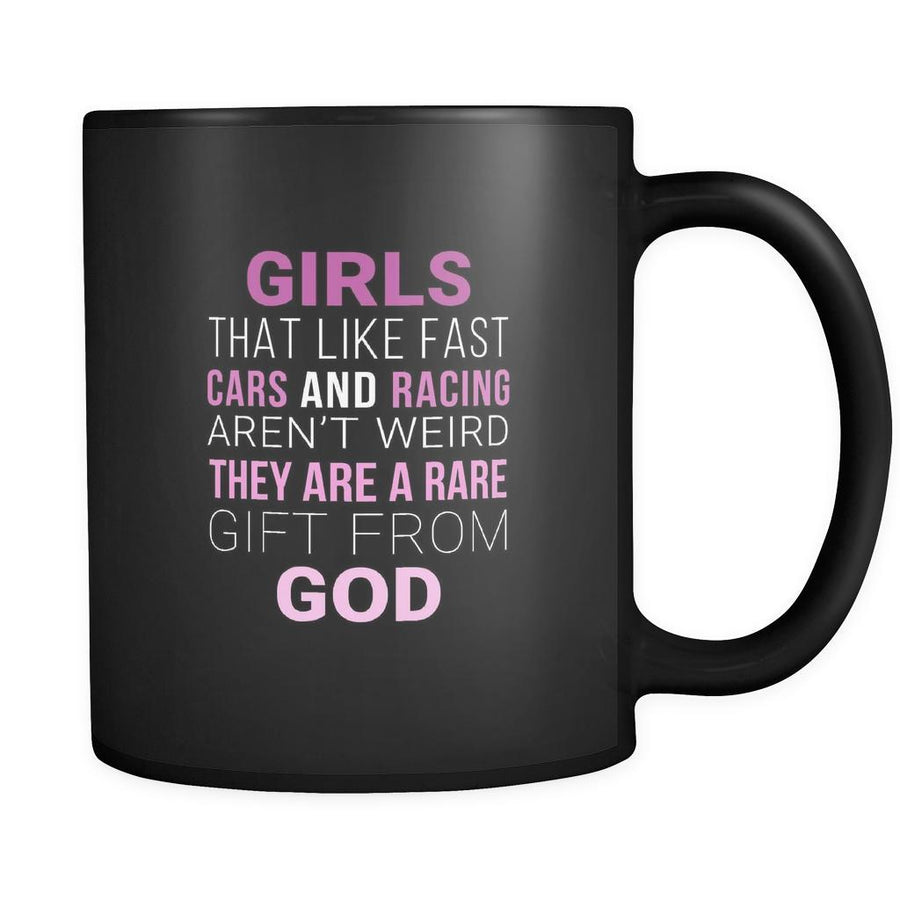 Drag Racing Girls that life fast cars and racing aren't weird they are rare gift from God 11oz Black Mug