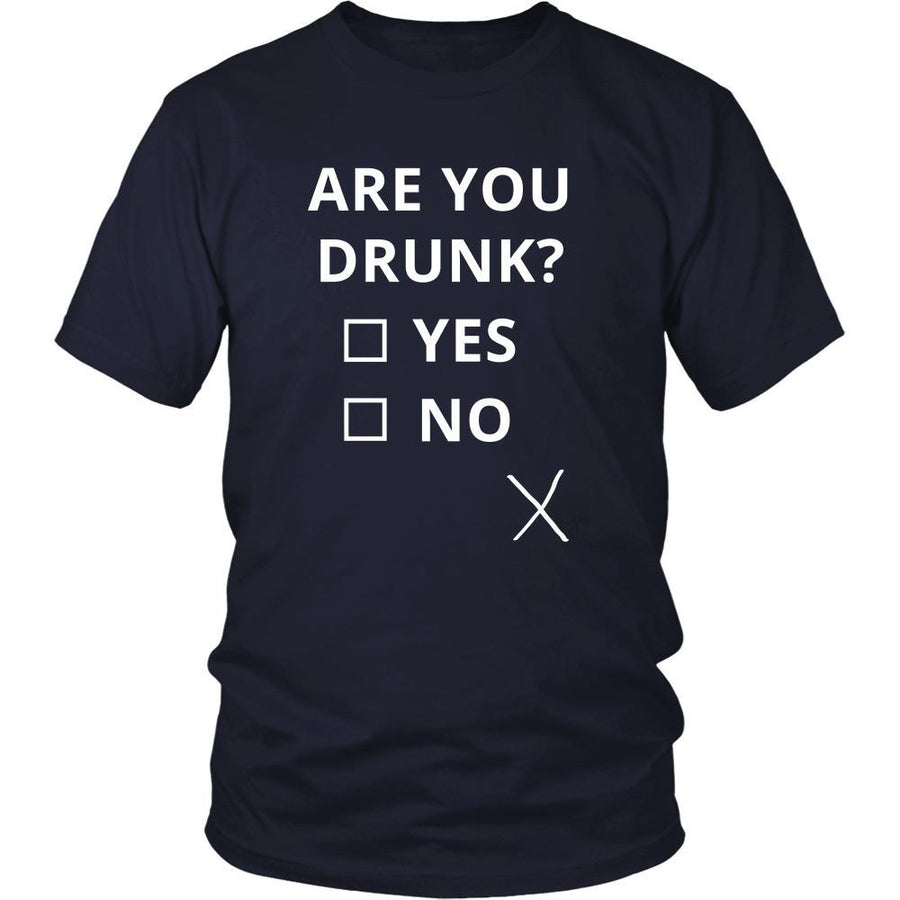 Drunk - Are you drunk? Yes/No - Drunk Funny Shirt