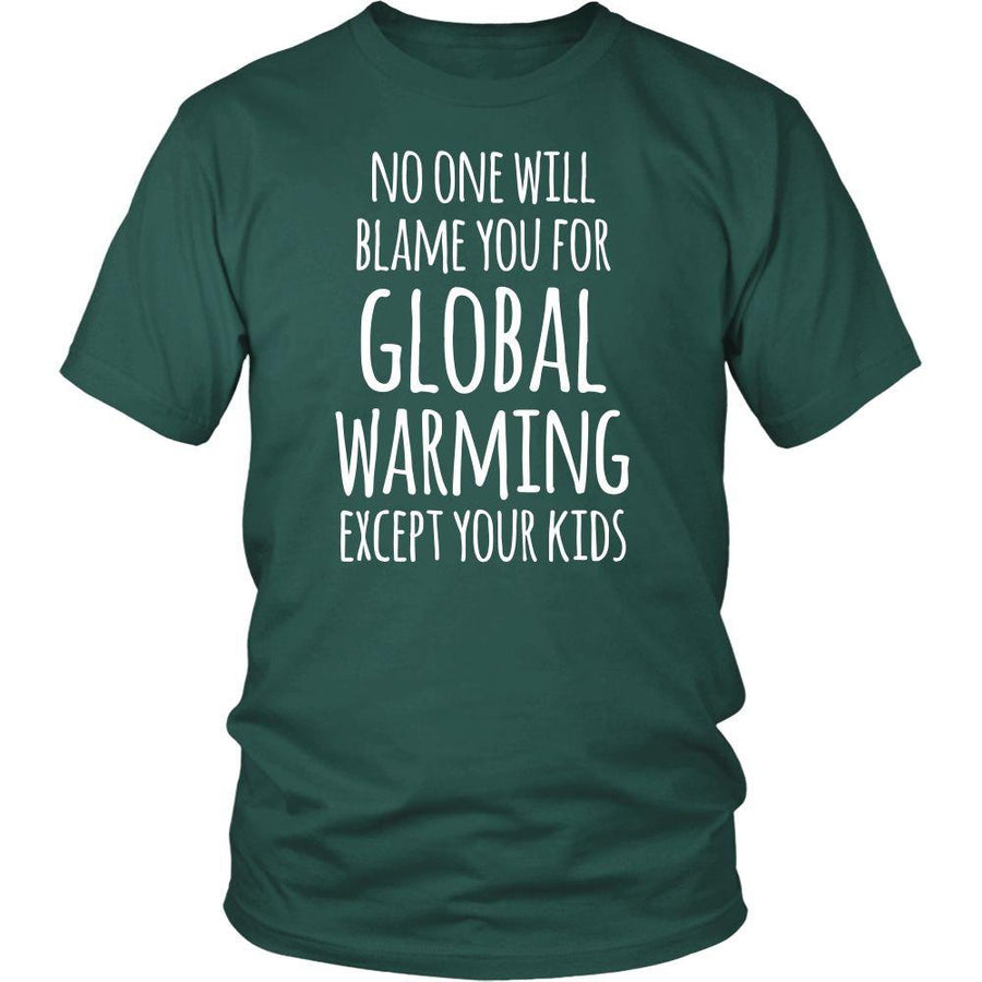 Ecology T Shirt - No One Will Blame You For Global Warming Except Your Kids