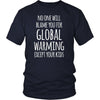 Ecology T Shirt - No One Will Blame You For Global Warming Except Your Kids-T-shirt-Teelime | shirts-hoodies-mugs