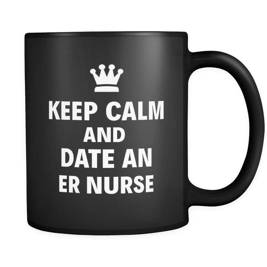ER Nurse Keep Calm And Date An "ER Nurse" 11oz Black Mug-Drinkware-Teelime | shirts-hoodies-mugs