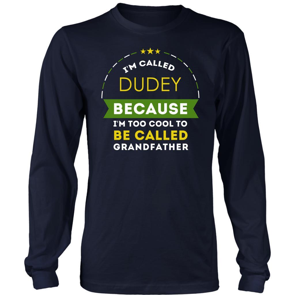 Family T Shirt - I'm called Dudey because I'm too cool to be called Grandfather-T-shirt-Teelime | shirts-hoodies-mugs