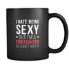 Firefighter mug - I hate being sexy but I'm a firefighter so I can't help it- Firefighter coffee mug Firefighter coffee cup (11oz) Black-Drinkware-Teelime | shirts-hoodies-mugs