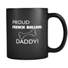 French Bulldog Proud French Bulldog Daddy 11oz Black Mug-Drinkware-Teelime | shirts-hoodies-mugs