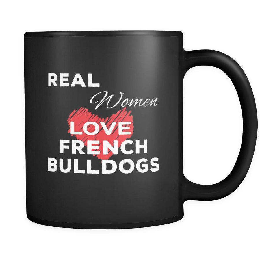 French Bulldog Real Women Love French Bulldogs 11oz Black Mug