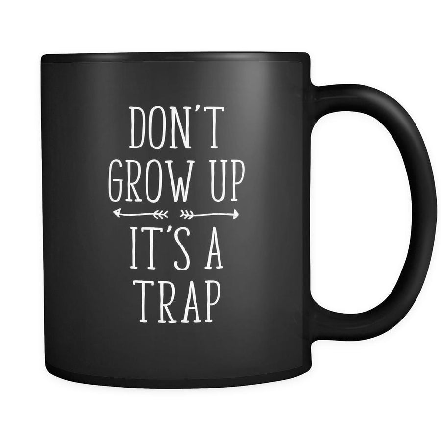 Funny Don't grow up It's a trap 11oz Black Mug-Drinkware-Teelime | shirts-hoodies-mugs