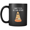 Funny I want pizza. Not your opinion 11oz Black Mug-Drinkware-Teelime | shirts-hoodies-mugs