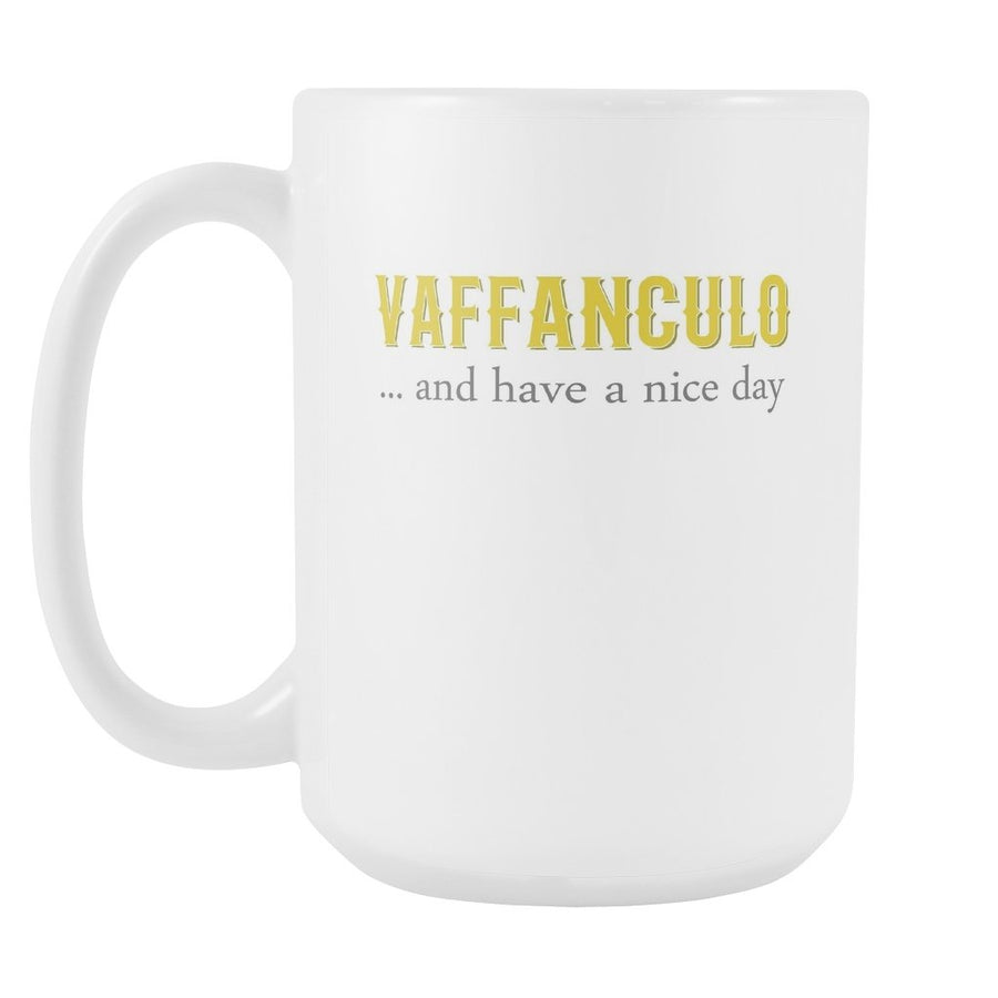 Funny Italian Mug - Vaffanculo and Have a nice day 15oz White