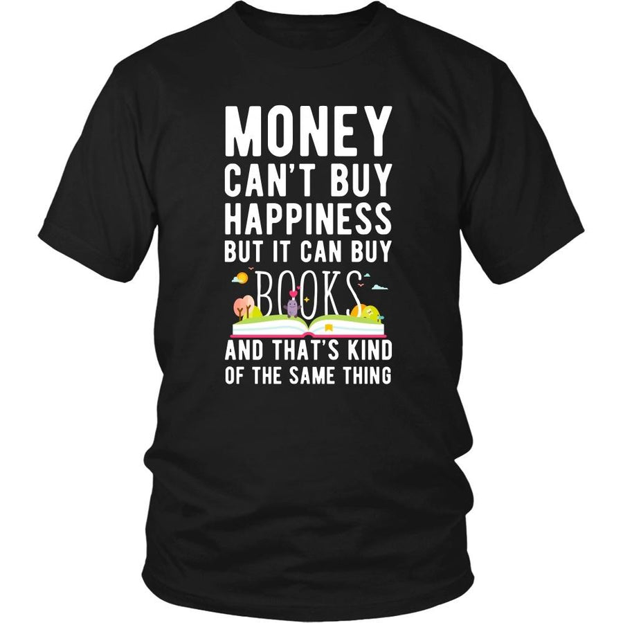 Funny T Shirt - Money can't buy happiness but it can buy books and that's kind of the same thing T Shirt-T-shirt-Teelime | shirts-hoodies-mugs