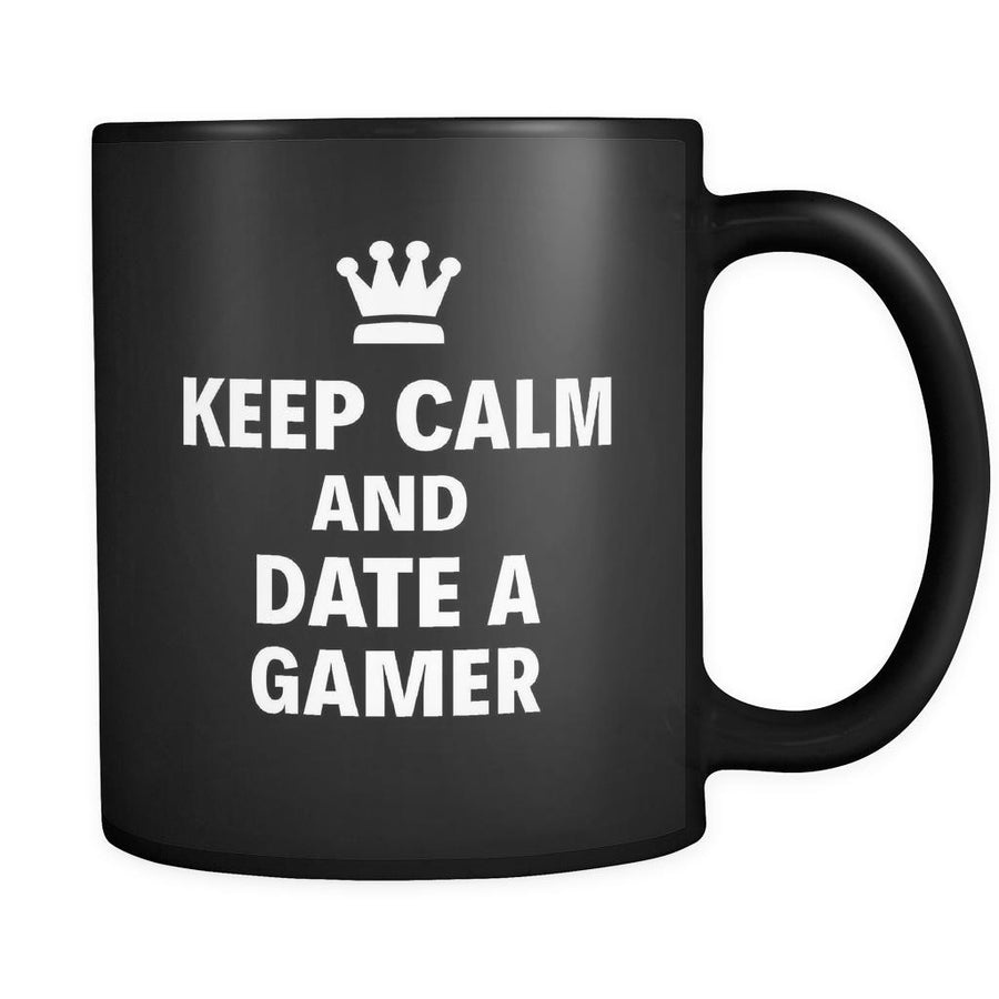 Gamer Keep Calm And Date A "Gamer" 11oz Black Mug-Drinkware-Teelime | shirts-hoodies-mugs