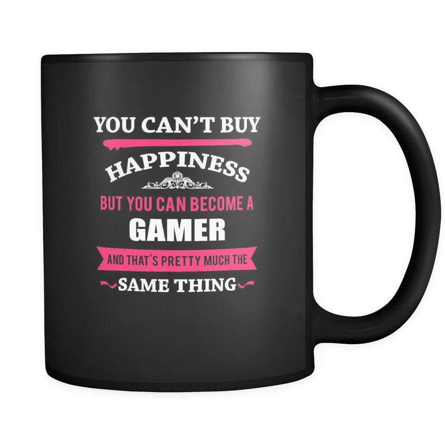 Gamer You can't buy happiness but you can become a Gamer and that's pretty much the same thing 11oz Black Mug-Drinkware-Teelime | shirts-hoodies-mugs
