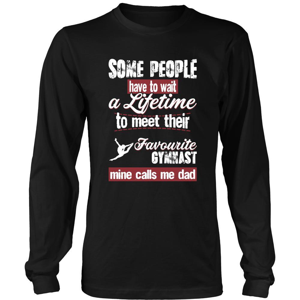 Gymnastics Shirt - Some people have to wait a lifetime to meet their favorite Gymnastics player mine calls me dad- Sport father-T-shirt-Teelime | shirts-hoodies-mugs
