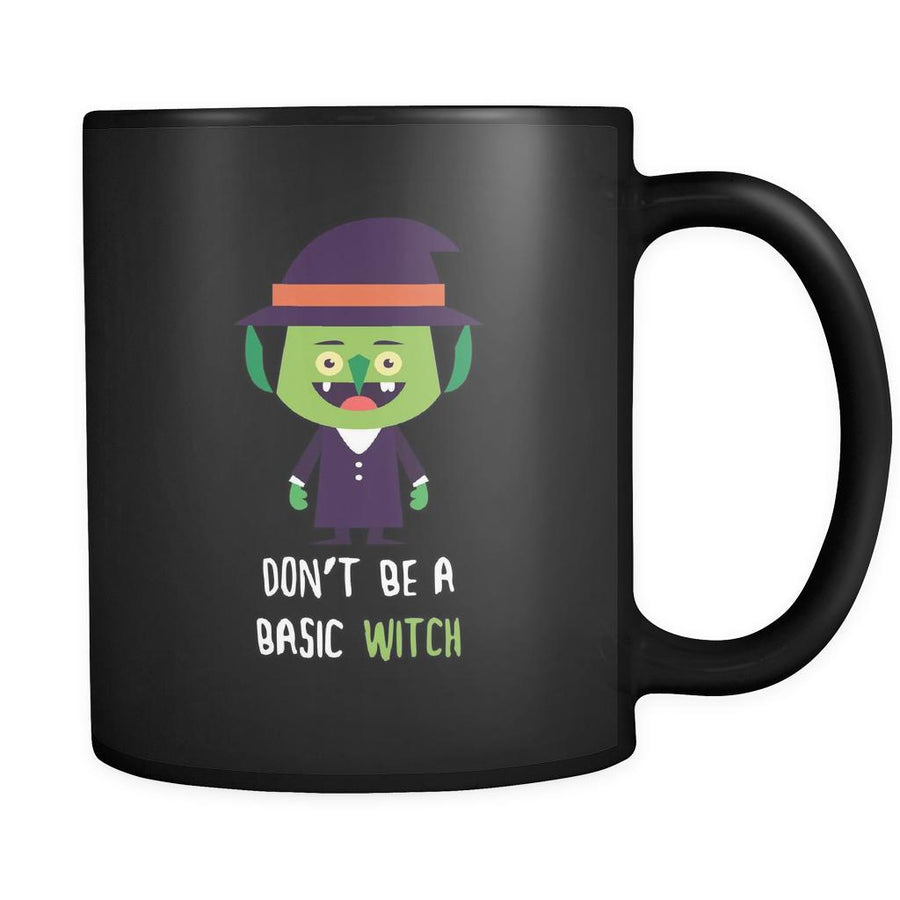 Halloween Don't be a basic witch 11oz Black Mug