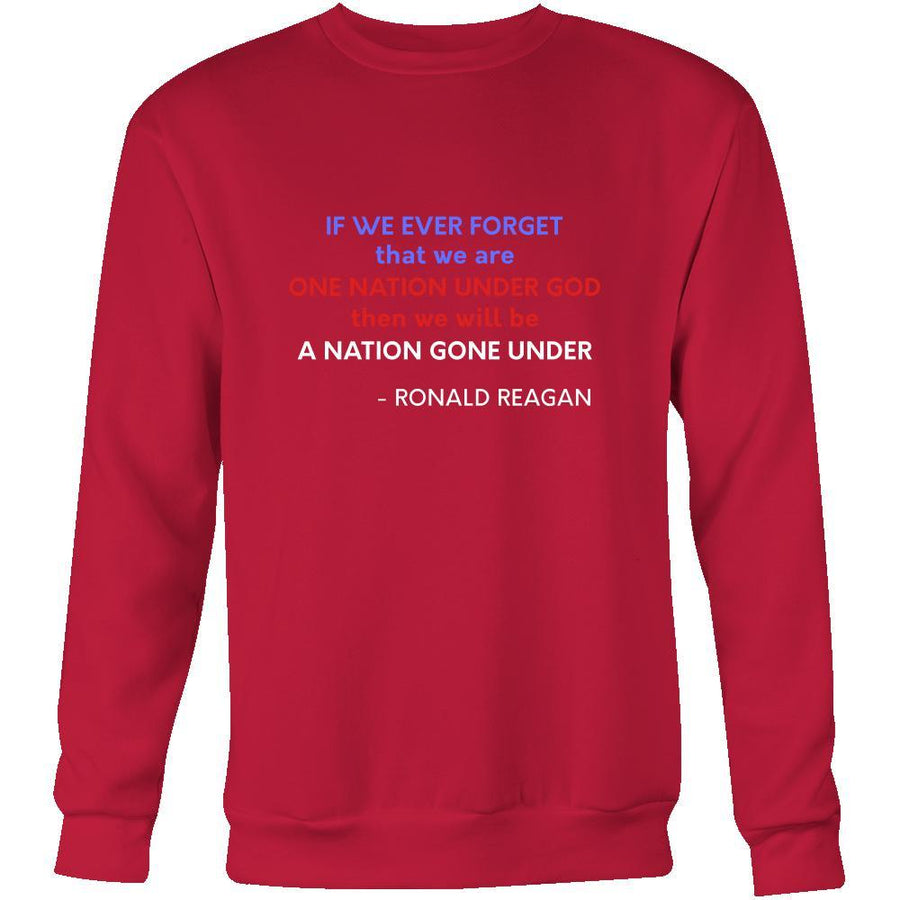 Happy President's Day - "If we ever forget that we are One Nation Under God... - Ronald Reagan " - original custom made apparel.-T-shirt-Teelime | shirts-hoodies-mugs