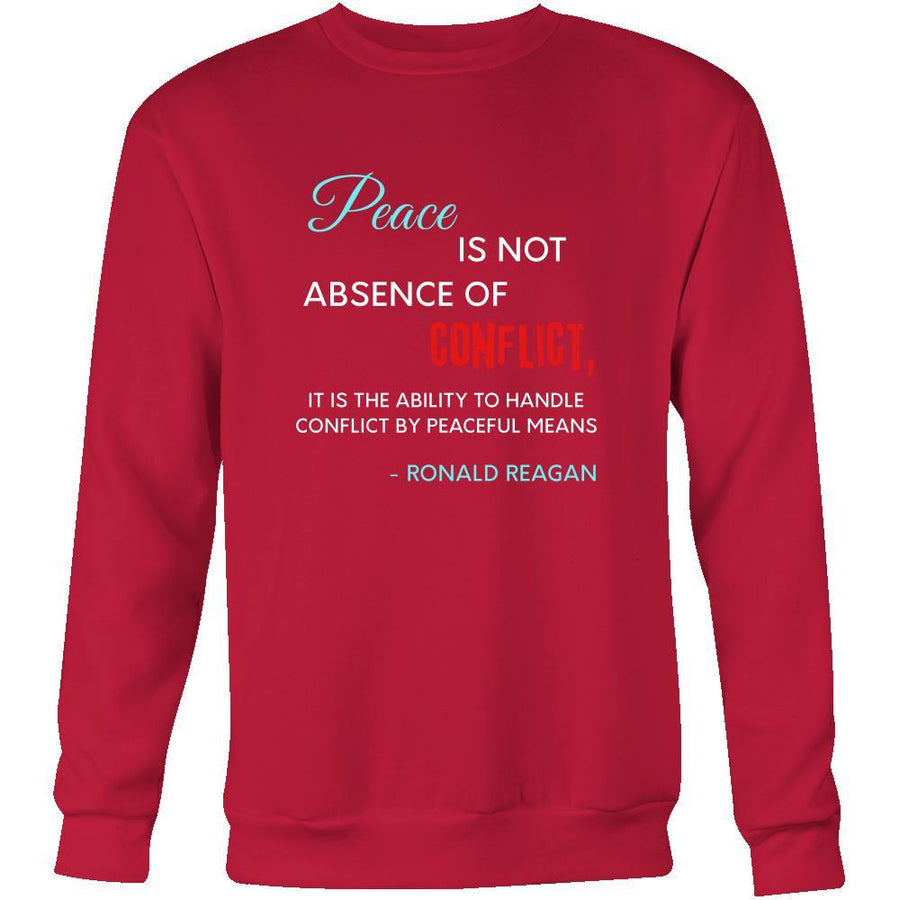 Happy President's Day - " Peace is not absence of ...- Ronald Reagan " - original custom made apparel.-T-shirt-Teelime | shirts-hoodies-mugs