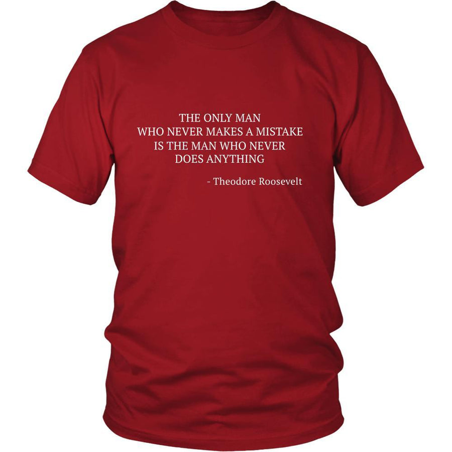 Happy President's Day - " The only man who never makes mistakes...-Theodore Roosevelt " - original custom made t-shirts.-T-shirt-Teelime | shirts-hoodies-mugs