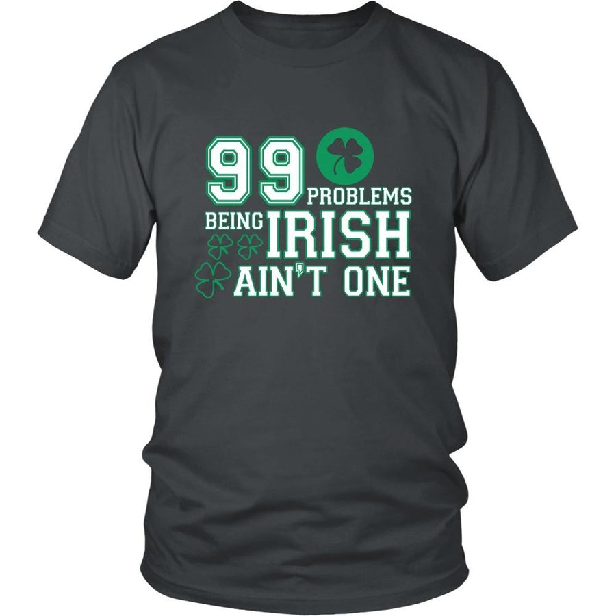 Irish Funny T Shirt -  99 problems but being Irish ain't one