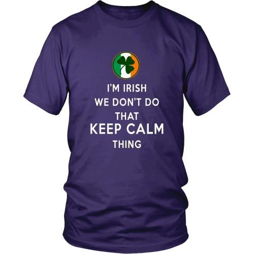Irish T Shirt - I'm Irish We don't do that Keep Calm Thing